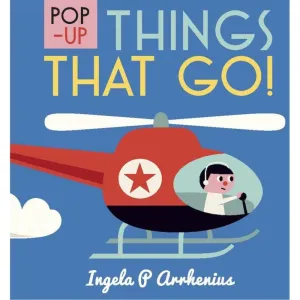 Pop Up Things That Go! by Ingela Arrhenius