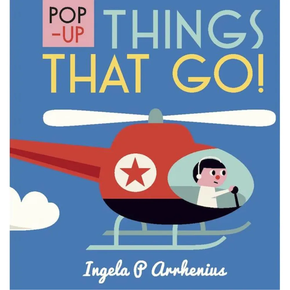 Pop Up Things That Go! by Ingela Arrhenius
